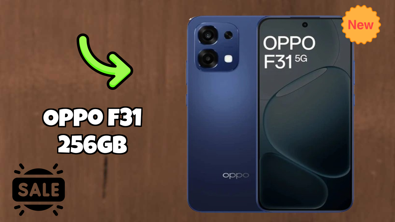 Top 2026 Reasons to Choose OPPO F31 256GB
