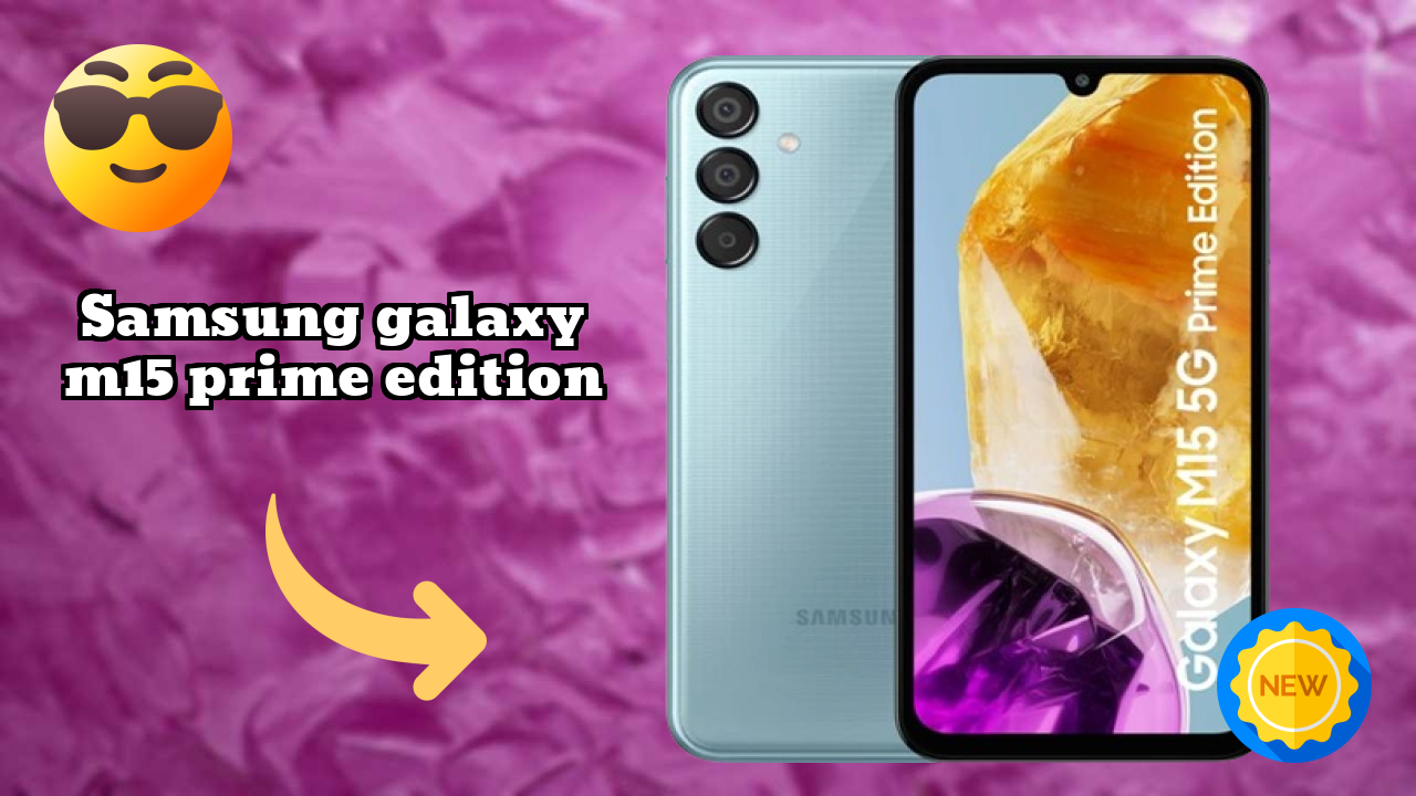 Samsung Galaxy M15 Prime Edition at ₹13,999 - Best Features Explained