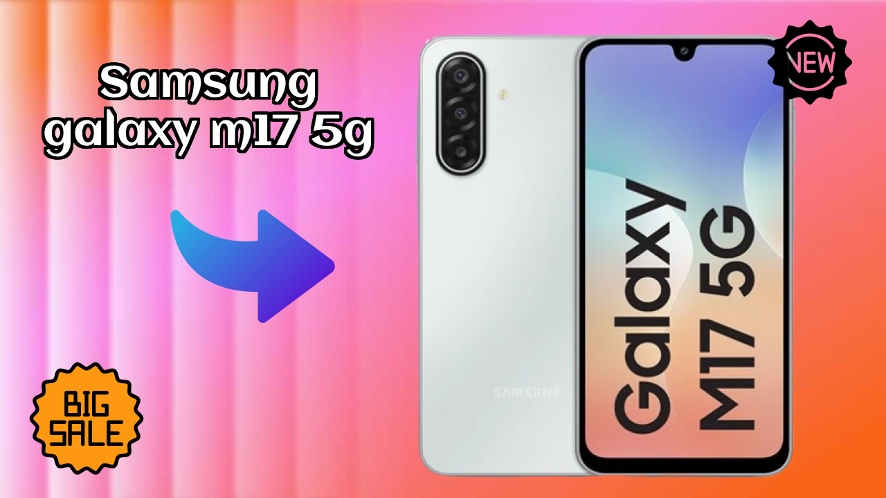 Samsung Galaxy M17 5G Display Analysis: Super AMOLED Quality