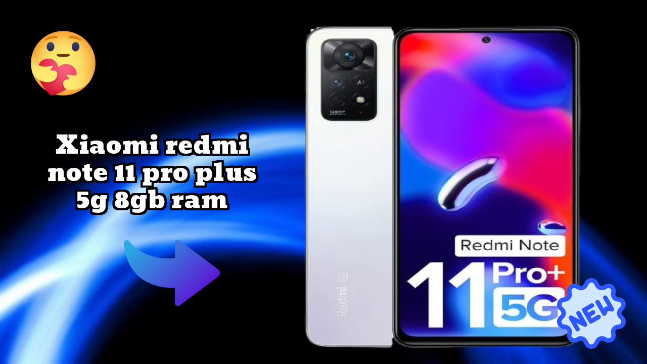 Top Reasons to Choose Xiaomi Redmi Note 11 Pro Plus 5G 8GB RAM in 2026
