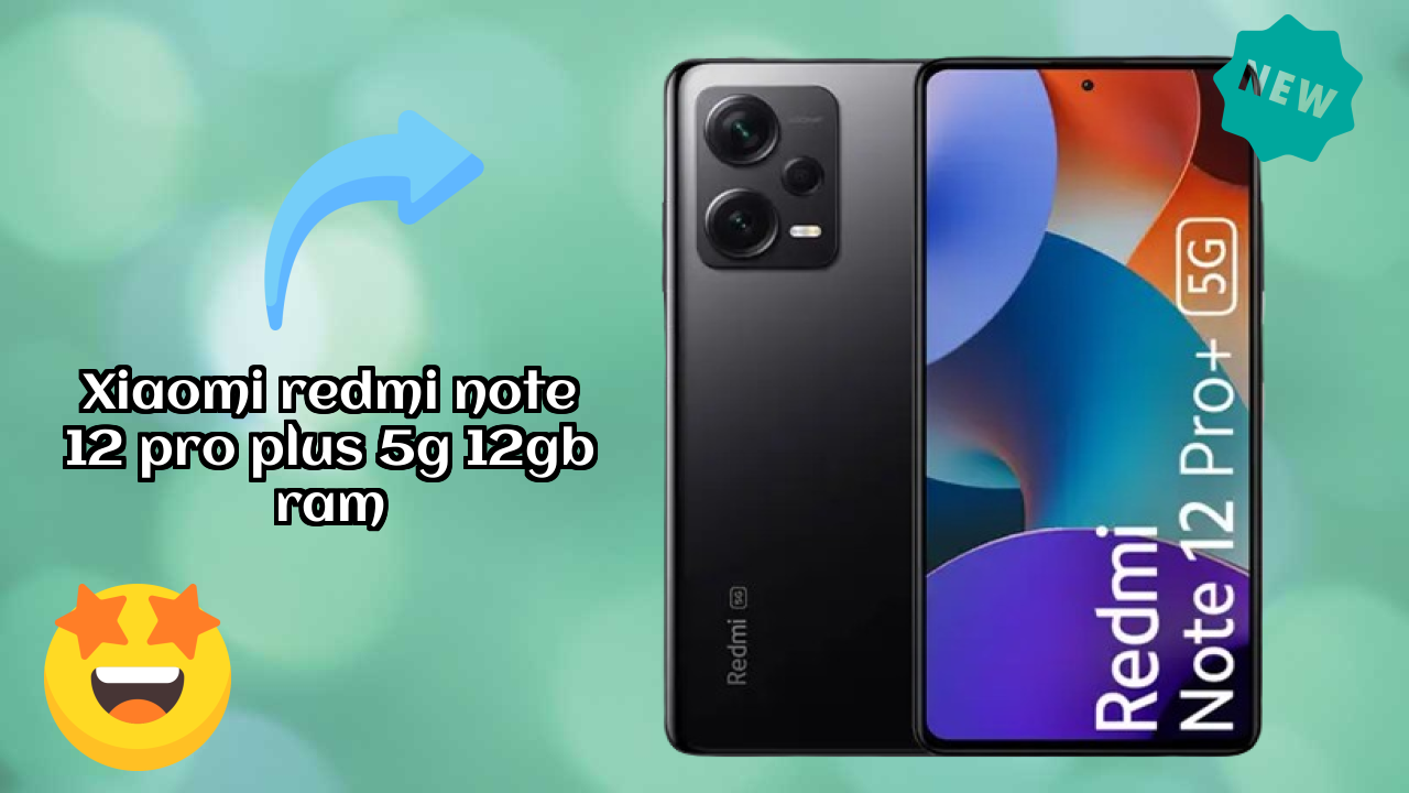 Xiaomi Redmi Note 12 Pro Plus 5G 12GB RAM Display Quality: AMOLED Explained
